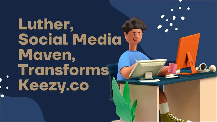 Luther: The Social Media Maven Behind Keezy.co